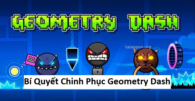 Bí Quyết Chinh Phục Geometry Dash APK Thần Tốc - Hướng Dẫn Cách Chơi tại Tải App - taiappvn.org