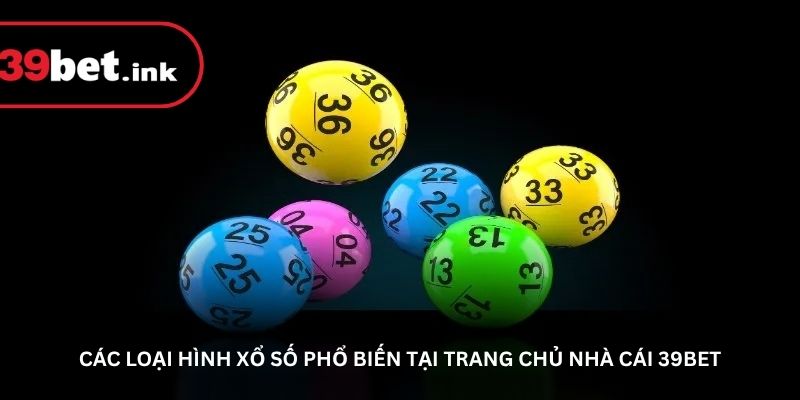 Các loại hình xổ số phổ biến tại trang chủ nhà cái 39BET
